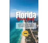 Florida Spring Break 2026: A Travel Guide To Hidden Gems, Smart Itineraries, And How To Plan Smarter Trips Across Orlando, Miami, Ft. Lauderdale, & Tampa With Local Tips And Budget Travel Advice