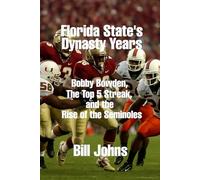 Florida State’s Dynasty Years: Bobby Bowden, the Top 5 Streak, and the Rise of the Seminoles