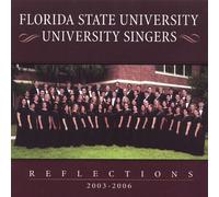 Florida State University Singers - Reflections: 2003-2006
