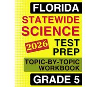 Florida Statewide Science Assessment Grade 5 Topic-by-Topic Practice Workbook: NGSSS-Aligned Science Practice with Full Solutions and Explanations