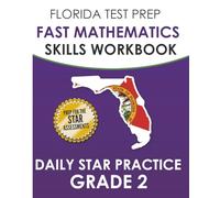 FLORIDA TEST PREP FAST Mathematics Skills Workbook Daily Star Practice Grade 2: Ongoing Practice for the Star Math Tests