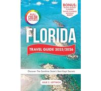 FLORIDA TRAVEL GUIDE 2025/2026: Discover the Sunshine State’s Best Kept Secrets