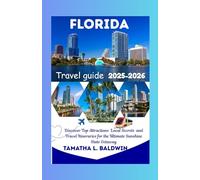Florida travel guide 2025-2026: Discover Top Attractions Local Secrets and Travel Itineraries for the Ultimate Sunshine State Getaway