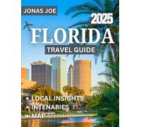 FLORIDA TRAVEL GUIDE 2025: Discover the Sunshine State’s Best Beaches, Theme Parks, Hidden Gems & Unforgettable Experiences