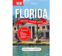 Florida Travel Guide 2025: Explore the Sunshine State like a Local and Discover the Hidden Gems.