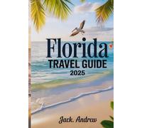 FLORIDA TRAVEL GUIDE 2025: WHERE EVERY DAY IS AN ADVENTURE