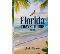 FLORIDA TRAVEL GUIDE 2025: WHERE EVERY DAY IS AN ADVENTURE