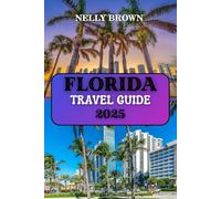 Florida Travel Guide 2025: Your Ultimate Guide to Exploring Florida’s Best Destinations, Activities, and Hidden Gems in 2025