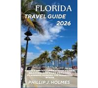FLORIDA TRAVEL GUIDE 2026: Family Adventures, Theme Parks, Beaches, and Easy Vacation Planning Across the Sunshine State
