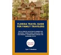FLORIDA TRAVEL GUIDE FOR FAMILY TRAVELERS: THE ULTIMATE VACATION PLANNER FOR BEACHES, THEME PARKS, WILDLIFE, AND KID-FRIENDLY ADVENTURES ACROSS THE SUNSHINE STATE