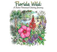 Florida Wild: A Botanical Coloring Journey