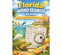Florida Word Search For Kids: Word Search Puzzles for Kids Ages 6 to 12, Fun and Educational Brain Games About Local Fun, Beaches, Alligators, ... and the Sunshine State, With Solutions