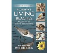 Florida's Living Beaches: A Guide for the Curious Beachcomber, Second Edition