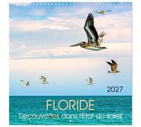 Floride - Découvertes dans l'État du soleil (Calendrier mural carré 2027 30x30 c