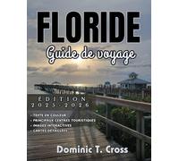 FLORIDE Guide de voyage 2025-2026: Le guide du voyageur avisé en Floride : itinéraires essentiels, astuces économiques, trésors cachés et sagesse locale