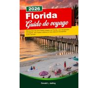 FLORIDE Guide de voyage 2026: Découvrez les plus belles plages de Floride, ses escapades insulaires, ses routes côtières et ses séjours ensoleillés toute l'année