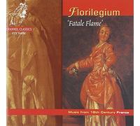 Florilegium - 'Fatale Flame' ~ Music from 18th Century France by Unknown (2001-09-11)