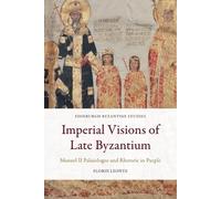 Florin Leonte Imperial Visions of Late Byzantium (Tascabile)