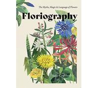 Floriography: The Myths, Magic and Language of Flowers by Coulthard, Sally