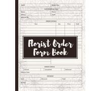 Florist Order Form Book: Flower Business Essentials, Bouquet Planning, Wedding & Event Florals, Floral Design Workflow, Daily Shop Organization, Client Management | florist organizer.
