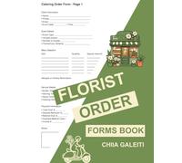 Florist Order Form Book : Professional Floral Business Logbook to Track Orders, Sales, Delivery & Payments | Organizer for Flower Shops & Designers
