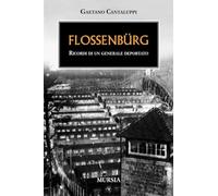 Flossenbürg: Ricordi di un generale deportato