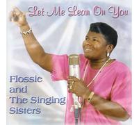 Flossie & Singing Sisters - Let Me Lean on You