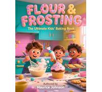 FLOUR & FROSTING: The Ultimate Kids' Baking Book