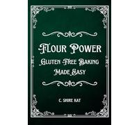 Flour Power: Gluten Free Baking Made Easy