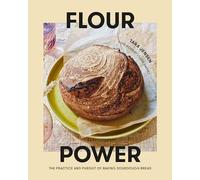 Claire Saffitz – Flour Power: The Practice and Pursuit of Baking Sourdough Bread – Copertina rigida