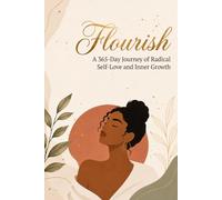 Flourish: A 365-Day Journey of Radical Self-Love and Inner Growth