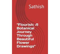 "Flourish: A Botanical Journey Through Beautiful Flower Drawings"