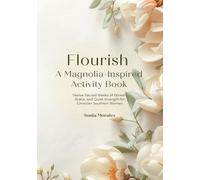 Flourish: A Magnolia-Inspired Activity Book: Twelve Sacred Weeks of Growth, Grace, and Quiet Strength for Christian Southern Women