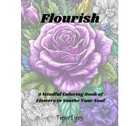 Flourish: A Mindful Coloring Book of Flowers to Soothe Your Soul