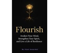 Flourish: Awaken Your Mind, Strengthen Your Spirit, and Live a Life of Resilience
