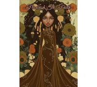 Flourish in Faith Journal: Features Daily Devotional, 194 Lined Pages for Prayer Notes, Reflection, Dream Logging & Bible Study, 6x9 Inches, Artistic Cover, Scripture & Dedication Page