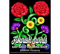 Flourish Swirls: Easy Adult Coloring Book for Woman Featuring Swirls And Flowers Coloring Pages with Large Design Pattern | Perfect Coloring for Seniors