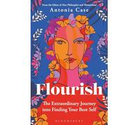 Flourish: The Extraordinary Journey Into Finding Your Best Self