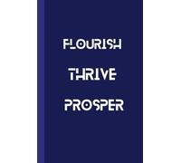 Flourish - Thrive - Prosper: 5.5 x 8.5in Lined journal to capture your thoughts, goals, reflections about life