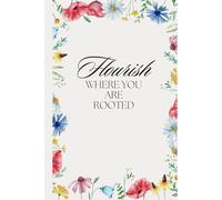 Flourish Where You Are Rooted: A Daily Gratitude Journal with Thoughtful Prompts (6x9, 120 Pages): Cultivate Gratitude and Joy with Daily Prompts to Nurture Your Mind and Soul
