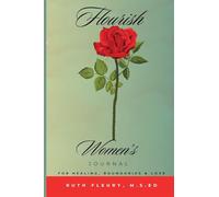 Flourish Women's Journal: For Healing, Boundaries, & Love
