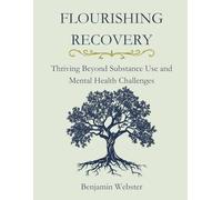 Flourishing Recovery: Thriving Beyond Substance Use and Mental Health Challenges