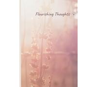 Flourishing Thoughts: A Journal for Growth, Reflection, and Positive Thinking"