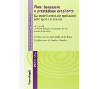 Flow, benessere e prestazione eccellente. Dai modelli teorici alle applicazioni nello sport e in azienda
