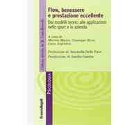 Flow, benessere e prestazione eccellente - Franco Angeli - 2016