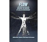 Flow: Breaking The Barriers of Athletic Performance