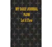 FLOW Daily Journal: Manifestation, Gratitude, Mindfulness & Self-Growth: A Guided Notebook for Positive Thinking, Daily Reflection & Intentional Living