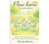 Flow Home: Outside Edition: Shape Your Garden, Walkways, and Entry Path for Better Wind & Light Flow