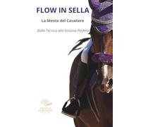 FLOW IN SELLA - La mente del Cavaliere: Dalla tecnica alla sintonia Perfetta