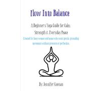 Flow Into Balance: A beginner's yoga guide to calm, strength and everyday peace for busy moms
